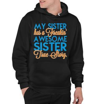 My Sister Has A Freakin Awesome Sister V3 Hoodie - Seseable
