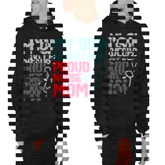 My Son Saves Lives Proud Nurse Mom Hoodie - Thegiftio
