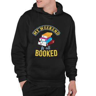 My Weekend Is All Booked Funny School Student Teachers Graphics Plus Size Hoodie - Monsterry