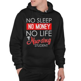 No Sleep No Money No Life Nursing Student Hoodie - Thegiftio UK