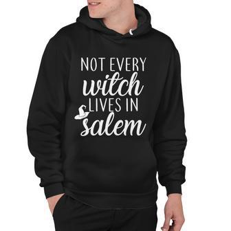 Not Every Witch Live In Salem Hoodie - Monsterry