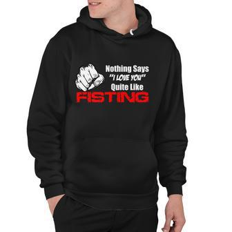 Nothing Says I Love You Quite Like Fisting Tshirt Hoodie - Monsterry CA
