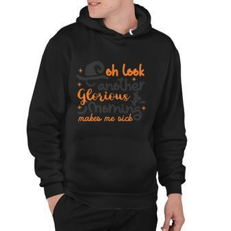 Oh Look Another Glorious Morning Makes Me Sick Halloween Quote V2 Hoodie - Monsterry