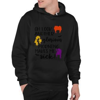 Oh Look Another Glorius Morning Makes Me Sick Halloween Quote Hoodie - Monsterry AU