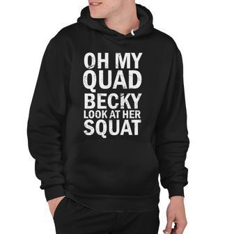 Oh My Quad Becky Look At Her Squat V2 Hoodie - Monsterry UK