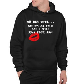 Okay Beautiful Sit On My Face And I Will Kiss Your Ass Hoodie - Monsterry