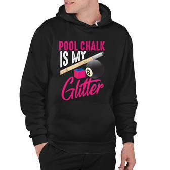 Pool Chalk Is My Glitter A Funny Gift Hoodie - Monsterry DE