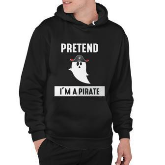 Pretend Im A Pirate Halloween Quote Hoodie - Monsterry UK