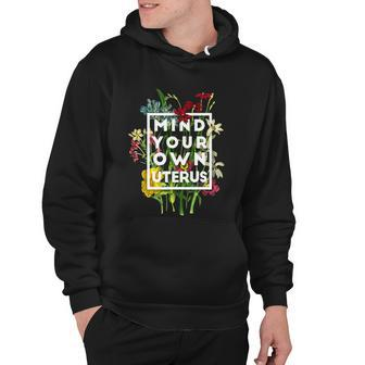 Pro Choice Mind Your Own Uterus Reproductive Rights Hoodie - Monsterry AU
