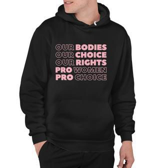 Pro Choice Pro Abortion Our Bodies Our Choice Our Rights Feminist Hoodie - Monsterry AU