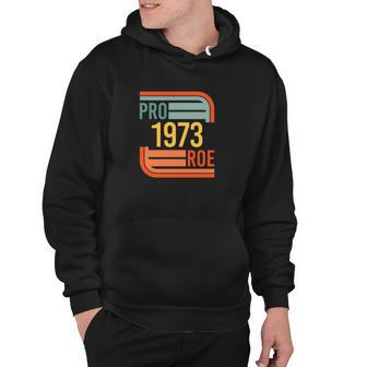 Pro Roe 1973 Protect Roe V Wade Pro Choice Feminist Womens Rights Retro Hoodie - Monsterry CA