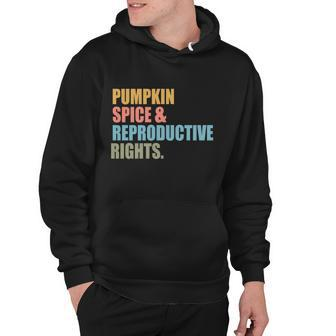 Pumpkin Spice And Reproductive Rights Gift Pro Choice Feminist Great Gift Hoodie - Monsterry AU