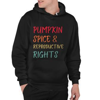 Pumpkin Spice And Reproductive Rights Pro Choice Feminist Funny Gift Hoodie - Monsterry