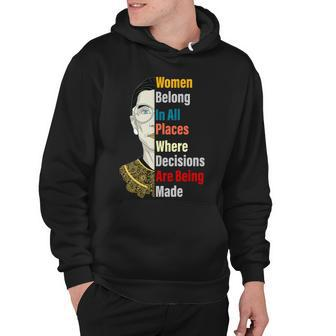 Rbg Women Belong In All Places Where Decisions Are Being Made Hoodie - Thegiftio UK