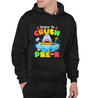 Ready To Crush Prek Sharkfunny Back To School Hoodie - Monsterry