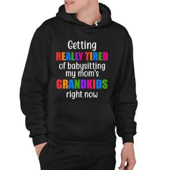 Really Tired Of Babysitting My Moms Grandkids Hoodie - Monsterry
