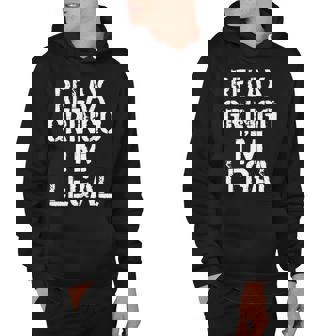 Relax Gringo Im Legal Funny Immigration Hoodie - Thegiftio