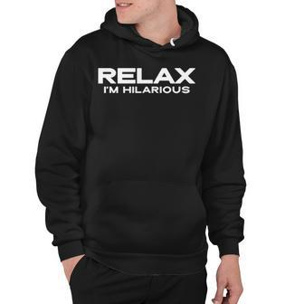 Relax Im Hilarious Hoodie - Seseable