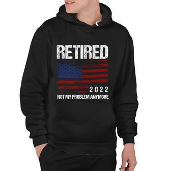 Retired 2022 Not My Problem Anymore V2 Hoodie - Monsterry