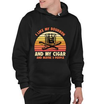 Retro I Like My Bourbon And My Cigar And Maybe Three People Funny Quote Tshirt Hoodie - Monsterry UK