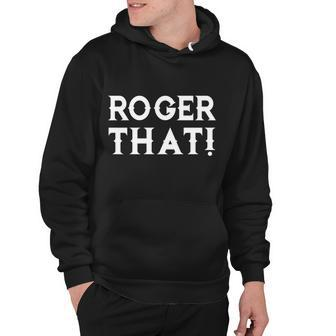 Roger That Comedic Funny Hoodie - Monsterry DE