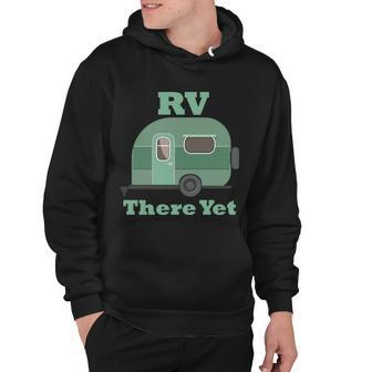 Rv There Yet Hoodie - Monsterry