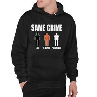 Same Crime Life 15 Years Probation Equality Hoodie - Monsterry CA