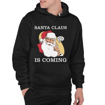 Santa Claus Is Coming Thats What She Said Tshirt Hoodie - Monsterry UK