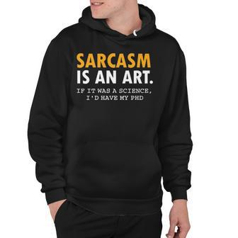 Sarcasm Is An Art Hoodie - Seseable