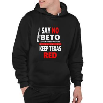 Say No Beto Keep Texas Red Anti Robert O&Rourke Hoodie - Monsterry DE