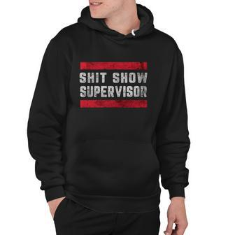 Shit Show Supervisor Sarcastic Distressed V2 Hoodie - Monsterry