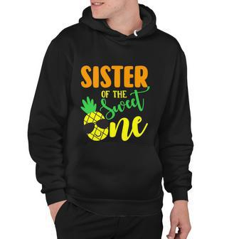 Sister Of The Sweet One Pineapple 1St Birthday Boy First Hoodie - Monsterry