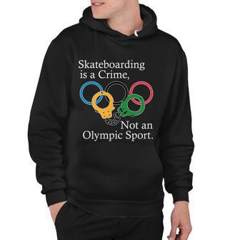 Skateboarding Is A Crime Not An Olympic Sport Hoodie - Monsterry UK