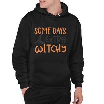 Some Days Extra Witchy Halloween Quote Hoodie - Monsterry UK