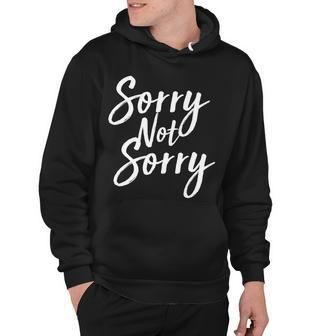 Sorry Not Sorry Hoodie - Monsterry