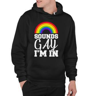 Sounds Gay Im In Tshirt Hoodie - Monsterry
