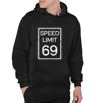 Speed Limit 69 Funny Cute Joke Adult Fun Humor Distressed Hoodie - Monsterry