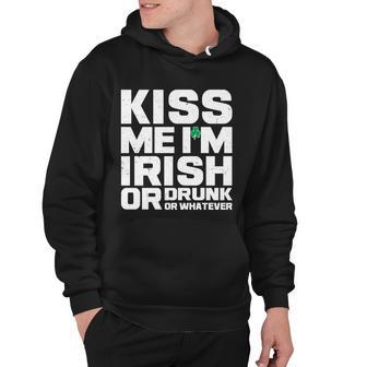 St Patricks Day Kiss Me Im Irish Or Drunk Or Whatever Hoodie - Monsterry AU