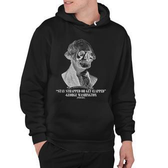 Stay Strapped Or Get Clapped Tshirt Hoodie - Monsterry