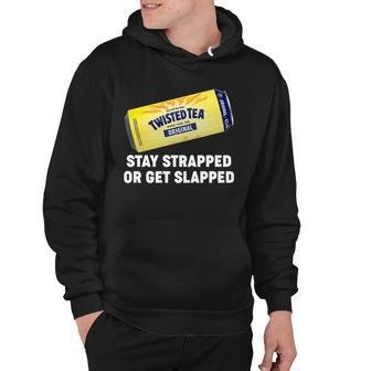 Stay Strapped Or Get Slapped Twisted Tea Funny Meme Tshirt Hoodie - Monsterry UK
