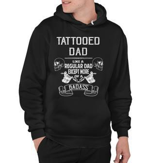 Tattooed Dad Like A Regular Dad Except More Of A Badass Tshirt Hoodie - Monsterry