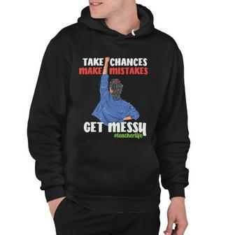 Teacher Life Take Chances Make Mistakes Teacher Quote Graphic Shirt For Female Hoodie - Monsterry