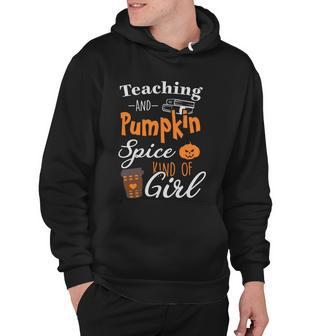 Teaching And Pumpkin Spice Kind Of Girl Halloween Quote Hoodie - Monsterry DE