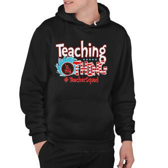 Teaching Is My Thing Teacher Squad Funny Hoodie - Monsterry