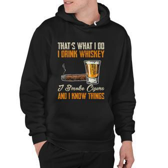 Thats What I Do Drink Whiskey Smoke Cigars And I Know Things Hoodie - Thegiftio UK