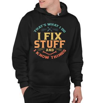 Thats What I Do I Fix Stuff And I Know Things Funny Dad Hoodie - Thegiftio UK