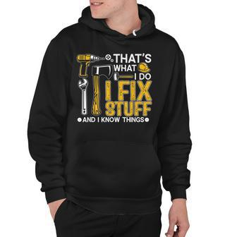 Thats What I Do I Fix Stuff And I Know Things Funny Saying V8 Hoodie - Thegiftio UK