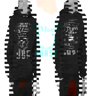 The Best Kind Of Mom Raises A Nurse Hoodie - Thegiftio