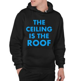 The Ceiling Is The Roof Mj Funny Quote Hoodie - Monsterry