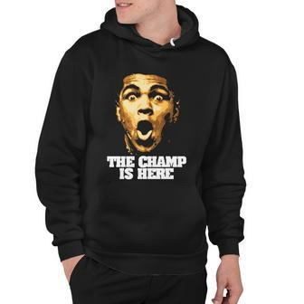 The Champ Is Here Tshirt Hoodie - Monsterry DE